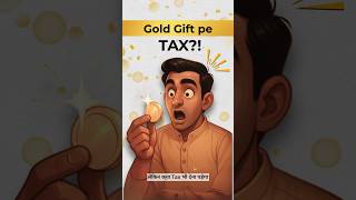 Gold Gift Mila? Tax Toh Nahi Dena Padega?! 💰😱 | Income Tax Rule Explained in 45 Secs! #itr #shorts