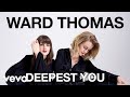 Ward Thomas - Deepest You (Official Audio)