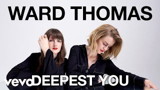 Ward Thomas - Deepest You (Official Audio)