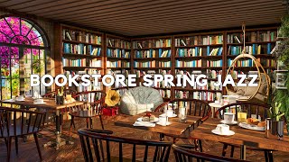Spring Jazz Music - Morning Spring Bookstore Coffee Shop Space with Bossa Jazz Music to Work, Study by Coffee Shop Bookstore 296 views 1 year ago 10 hours