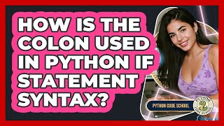 How Is The Colon Used In Python If Statement Syntax? - Python Code School