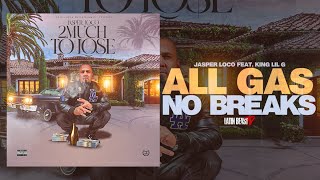 Jasper Loco - All Gas No Breaks Ft. King Lil G (Official Audio)