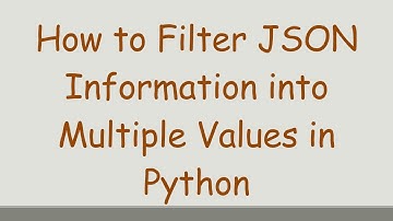 How to Filter JSON Information into Multiple Values in Python