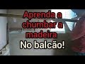 Como chumbar madeira encima do balcão