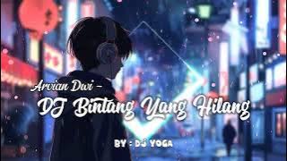 DJ Bintang Yang Hilang - Arvian Dwi | Viral tiktok 2024