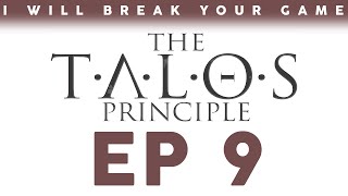 I Will Break Your Game: The Talos Principle - Episode 9