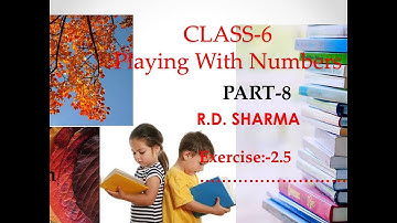 Class 6 | Playing With Numbers | R.D Sharma | Exercise-2.5  | Part 8 #ashoni_classes