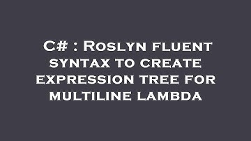 C# : Roslyn fluent syntax to create expression tree for multiline lambda