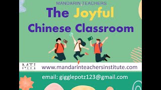 The Joyful Chinese Classroom - Mandarin Teachers Institute - PD for Teachers of Chinese,