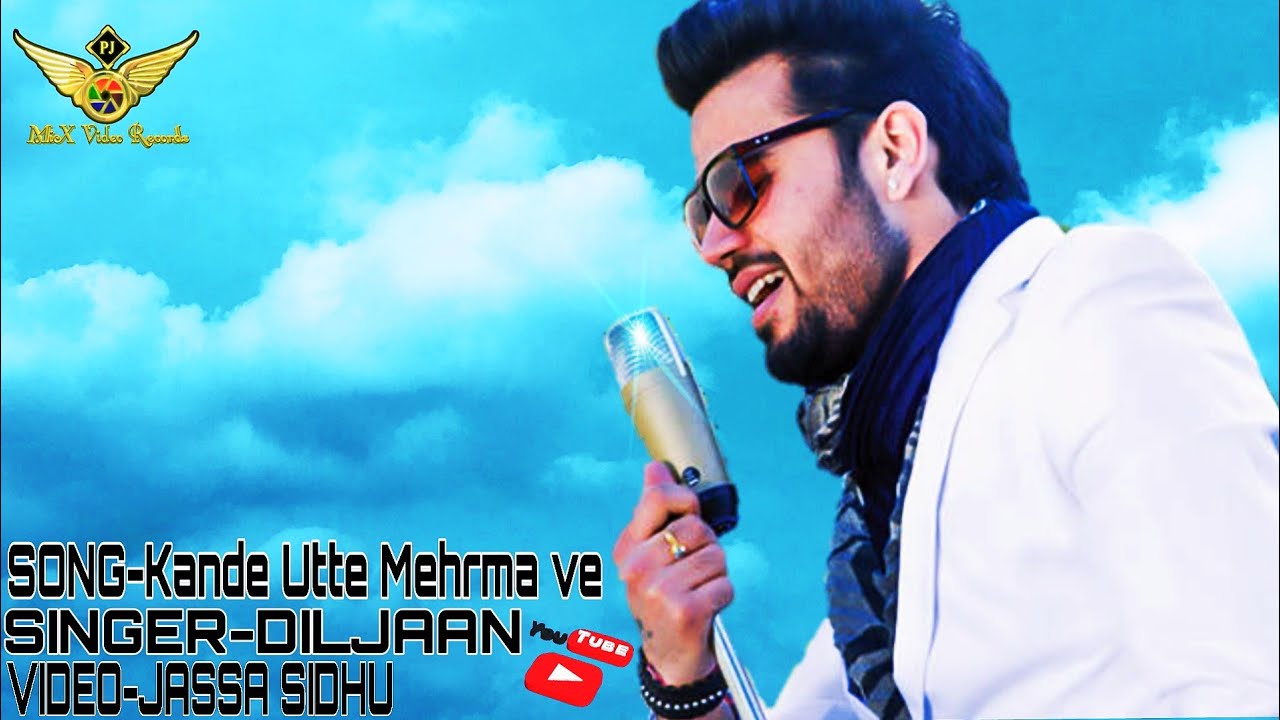 Kande Utte Mehrman Ve  DILJAAN  Latest New Punjabi Song 2019  MiX Video Records