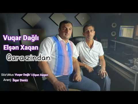 Qara zindan - Vüqar Dağlı & Elşən Xaqan