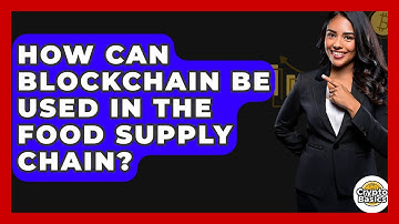 How Can Blockchain Be Used In The Food Supply Chain? - CryptoBasics360.com
