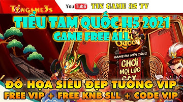 Game Mobile Private| Tiểu Tam Quốc H5 Việt Hóa IOS Android Free VIP + KNB + Code 2021|Tingame3s