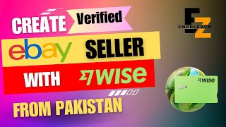 How To Create eBay Business Seller Account From Pakistan | Using Wise | Step By Step | TransferWise