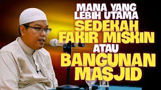 Mana Yang Lebih Utama Sedekah Untuk Fakir Miskin Atau Bangunan Masjid? DR Firanda Andirja MA