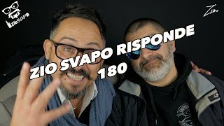 ZIO SVAPO RISPONDE 180