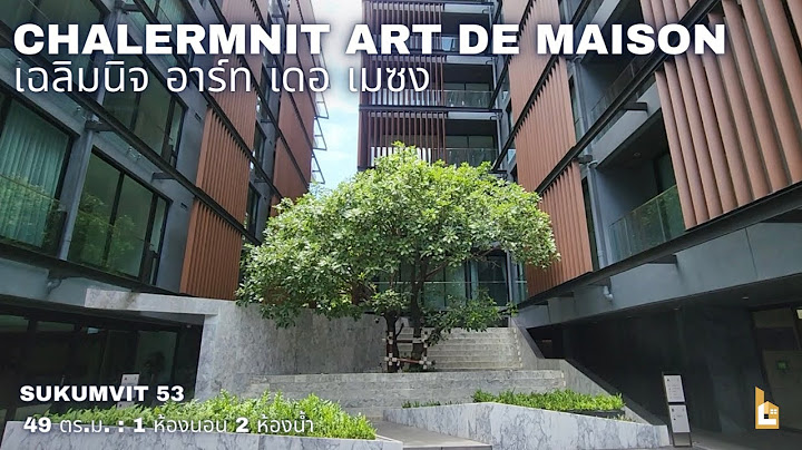 Chalermnit art de maison sukhumvit 53 ม ลค าโครงการ