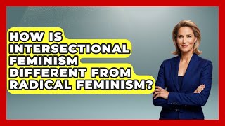 How Is Intersectional Feminism Different From Radical Feminism? - Gender Equality Network