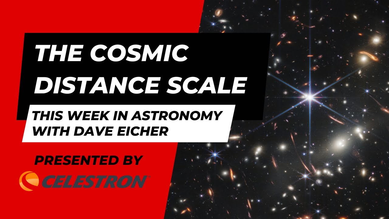 The distance scale of the cosmos: This Week in Astronomy with Dave Eicher 6/12/2023