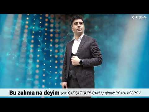 Bu zalıma nə deyim şeir  Qafqaz Quruçaylı qiraət  Roma Xosrov