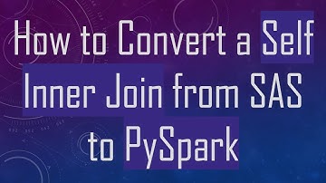 How to Convert a Self Inner Join from SAS to PySpark