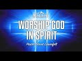 Worship God in Spirit | Sabbath Christian Church | David Liesenfelt 2022-3-12