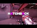 HATCHBACK - Valorant Edit