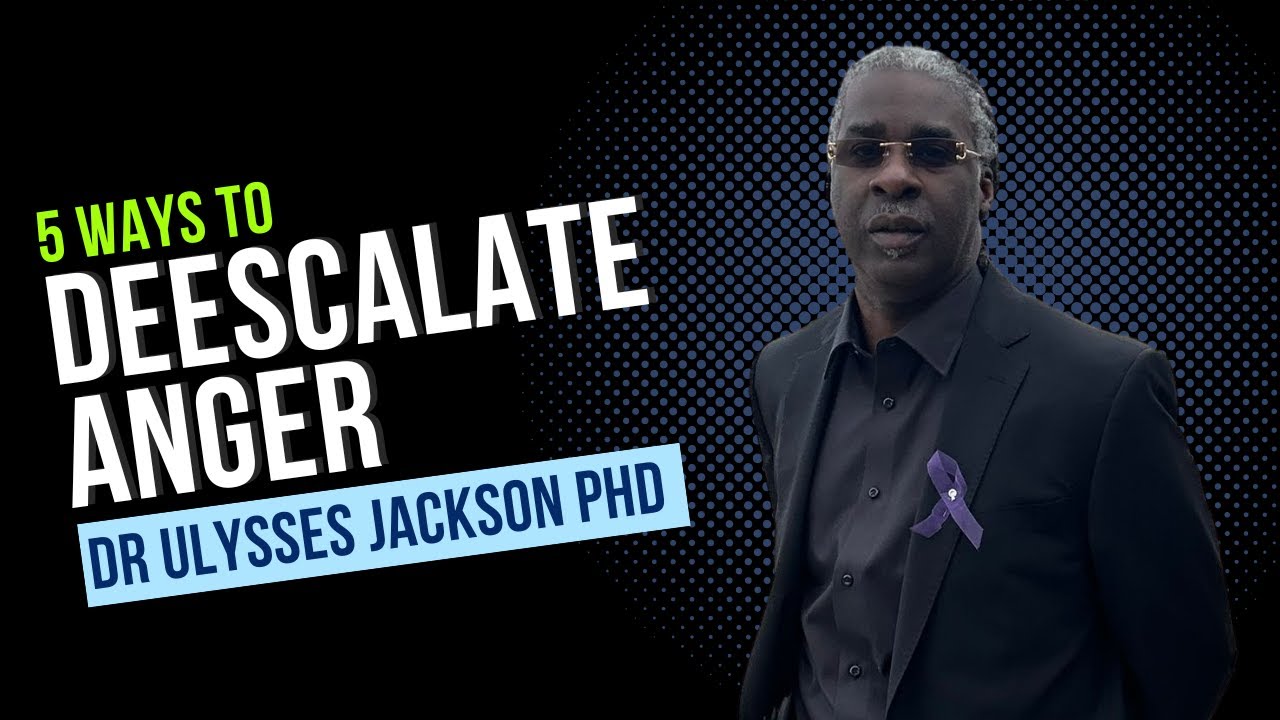 5-Ways to Deescalate Anger | Dr Ulysses Jackson - YouTube