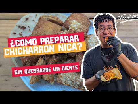How to prepare Nicaraguan Chicharrón? Without breaking your teeth.