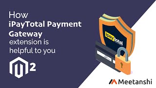 Magento 2 iPayTotal Payment Gateway by Meetanshi