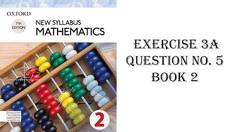 Exercise 3A Question no.5 ll Oxford New Syllabus Mathematics ll Chapter 3 ll Book 2 ll O Level Math