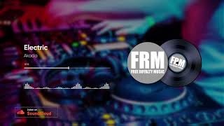 Akacia - Electric Free Royalty Music