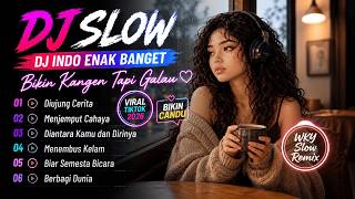 DJ Slow Full Album Remix Indonesia 🌟 Melodi Galau Tapi Bikin Kangen ✨ Musik Enak Banget Buat Santai