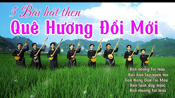 Top 5 Bài hát - Then Đàn Tính:  Quê Hương Em Đổi Mới ( Mới thu thanh tháng 11/2025)