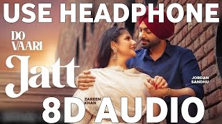 Do Vaari Jatt (8D AUDIO) Jordan Sandhu Ft Zareen Khan | New Punjabi Songs 2021| 8D Boom music