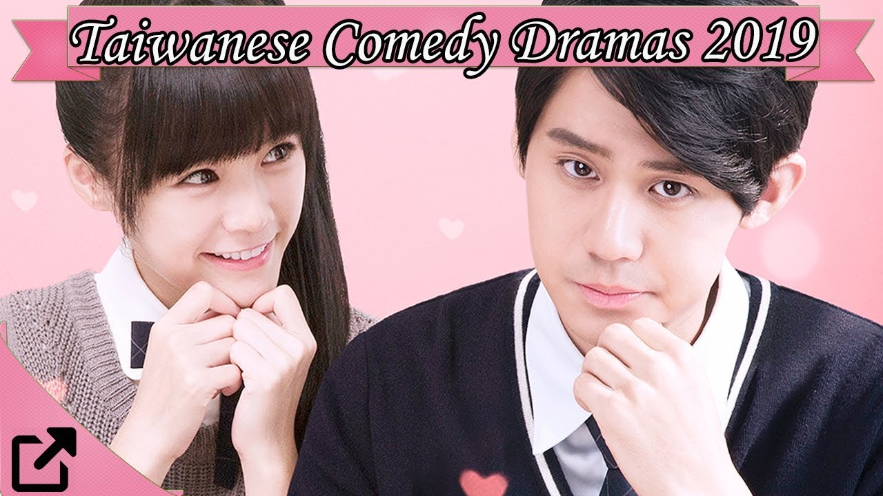 Top 25 Taiwanese Comedy Dramas 2019 YouTube