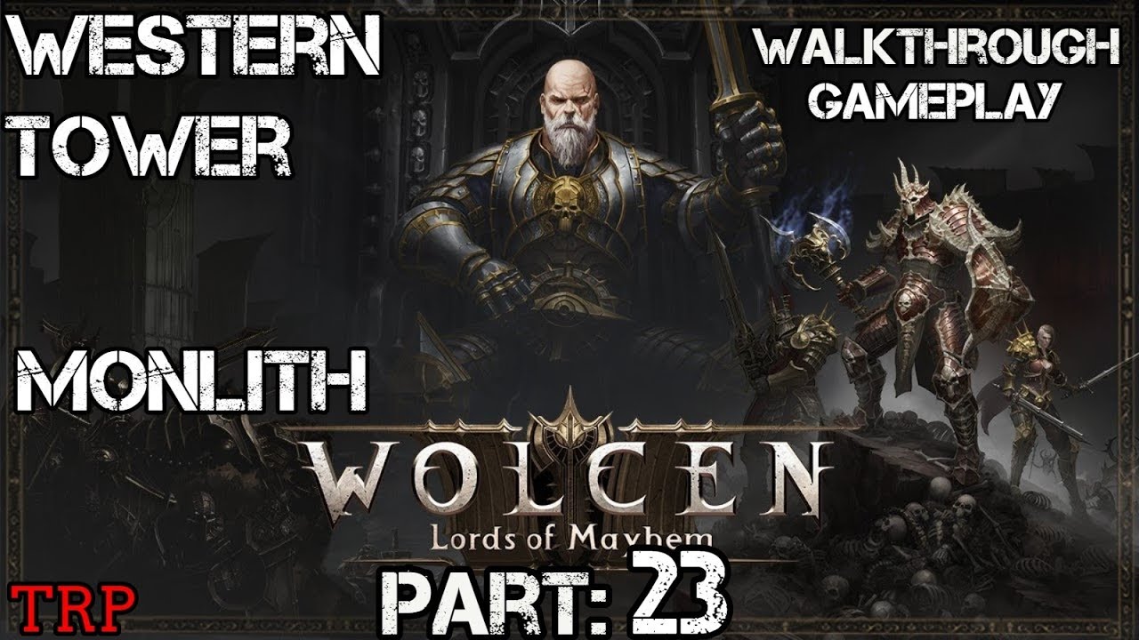 WOLCEN: LORDS OF MAYHEM | Walkthrough | PART 23 Western Tower | Monolith  | Warrior Build