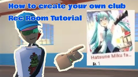 (Rec Room) How to Create Your Own Club, Rec Room Tutorial