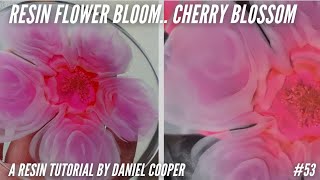 #53. Resin Flower Bloom - Cherry Blossom. A Tutorial by Daniel Cooper