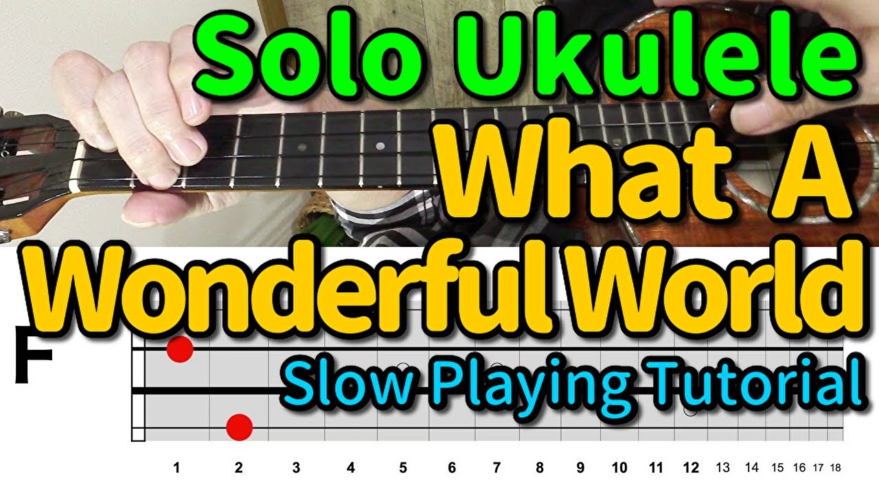 What a wonderful world (Louis Armstrong) Solo Ukulele Tutorial / Slow