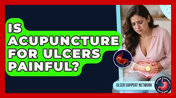Is Acupuncture For Ulcers Painful? - Ulcer Support Network