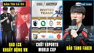 BẢN TIN LMHT 26/05: SAO LCK KHUẤY ĐỘNG VIỆT NAM - CHỐT SỔ 8 ĐỘI DỰ ESPORTS WORLD CUP