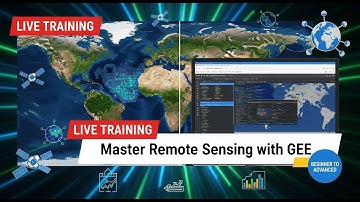 Live Training: Master Remote Sensing with Google Earth Engine (Beginner to Advanced)
