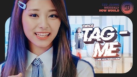 How Would TWICE Sings – Tag Me (WEEEKLY) | Line Distribution