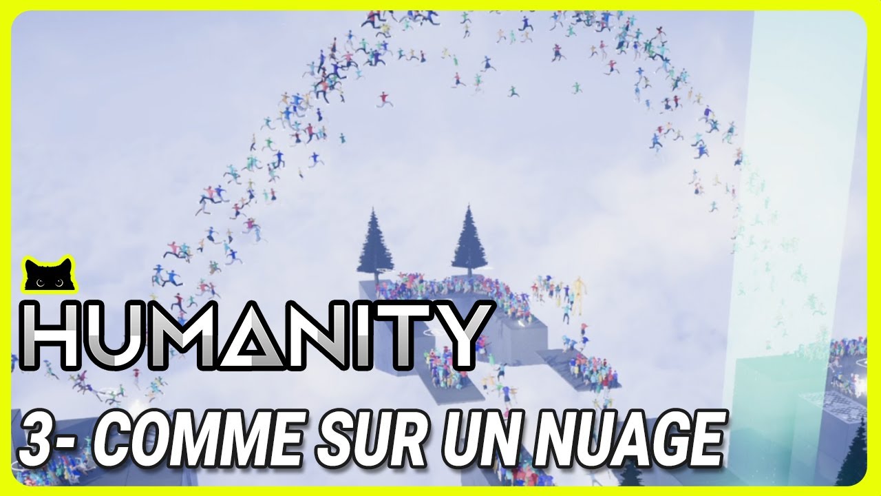 COMME SUR UN NUAGE | Humanity - LET'S PLAY FR 3 - YouTube
