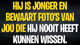 Hij is jonger en bewaart foto's van jou die hij nooit heeft kunnen wissen.