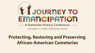 Journey to Emancipation: Protecting, Restoring and Preserving African American Cemeteries (2021)