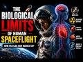 The Biological Limits of Human Spaceflight