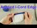 How to Knit the Applied I-Cord Edge