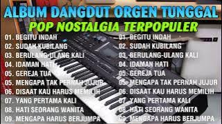 LAGU POPULER DANGDUT LAWAS  VERSI ORGEN TUNGGAL ~ TEMBANG LAWAS